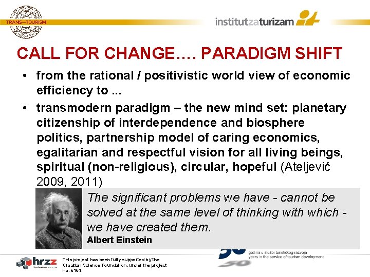 CALL FOR CHANGE…. PARADIGM SHIFT • from the rational / positivistic world view of