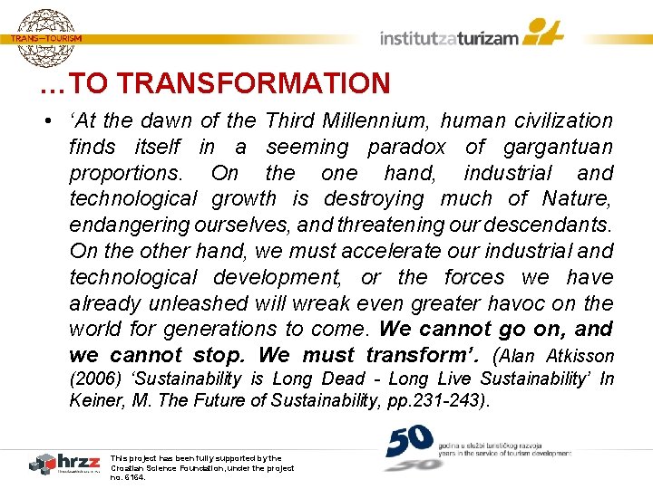 …TO TRANSFORMATION • ‘At the dawn of the Third Millennium, human civilization finds itself