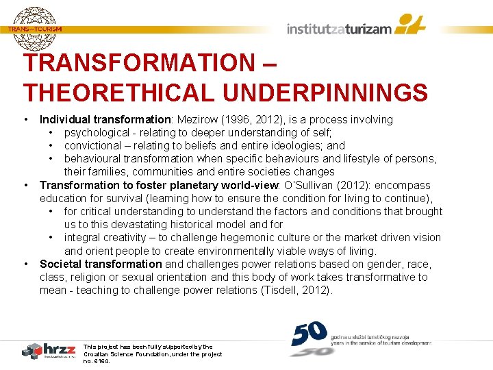 TRANSFORMATION – THEORETHICAL UNDERPINNINGS • • • Individual transformation: Mezirow (1996, 2012), is a TRANSFORMATION – THEORETHICAL UNDERPINNINGS • • • Individual transformation: Mezirow (1996, 2012), is a