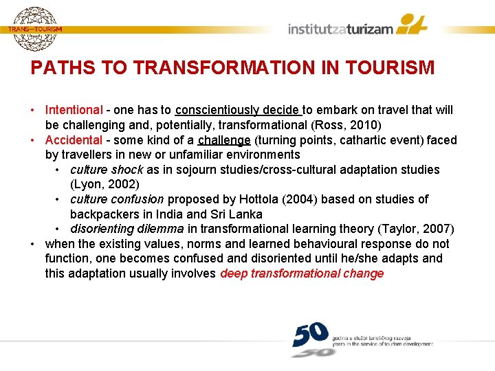PATHS TO TRANSFORMATION IN TOURISM • Intentional - one has to conscientiously decide to