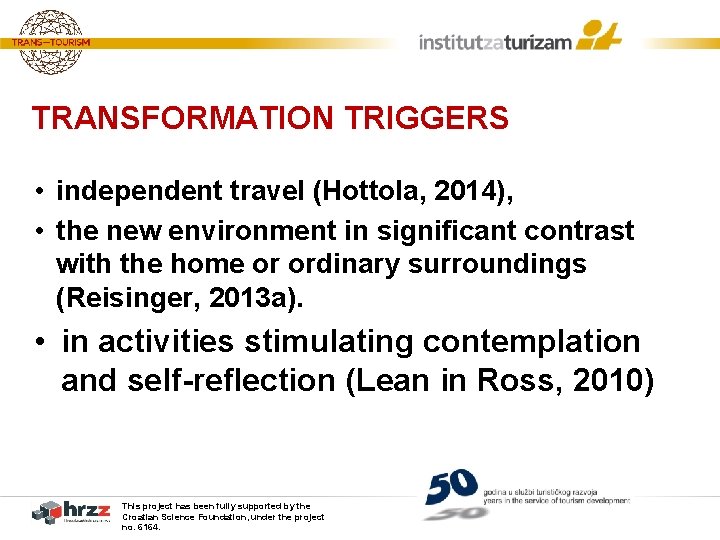 TRANSFORMATION TRIGGERS • independent travel (Hottola, 2014), • the new environment in significant contrast