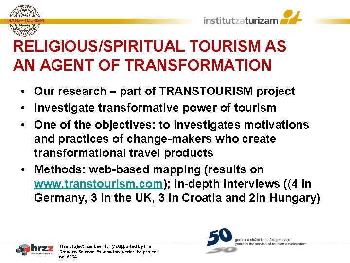 RELIGIOUS/SPIRITUAL TOURISM AS AN AGENT OF TRANSFORMATION • Our research – part of TRANSTOURISM