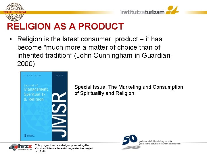 RELIGION AS A PRODUCT • Religion is the latest consumer product – it has