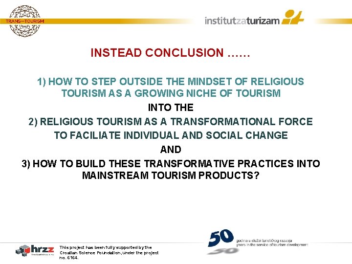 INSTEAD CONCLUSION …… 1) HOW TO STEP OUTSIDE THE MINDSET OF RELIGIOUS TOURISM AS