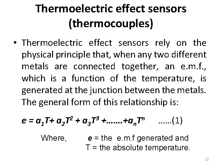 Thermoelectric effect sensors (thermocouples) • Thermoelectric effect sensors rely on the physical principle that,