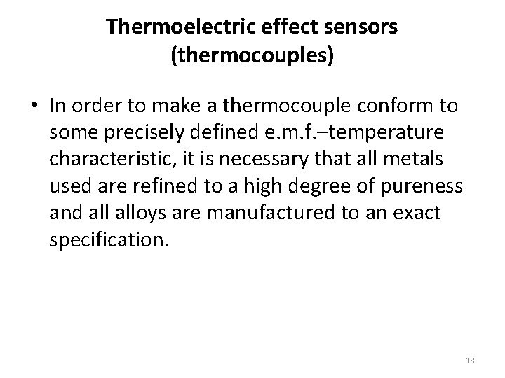 Thermoelectric effect sensors (thermocouples) • In order to make a thermocouple conform to some