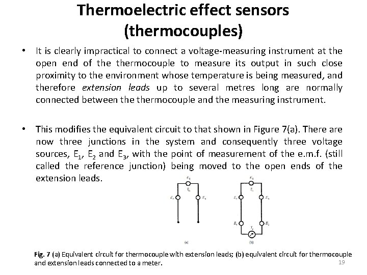 Thermoelectric effect sensors (thermocouples) • It is clearly impractical to connect a voltage-measuring instrument