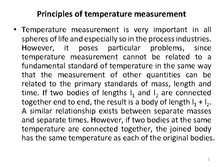 Principles of temperature measurement • Temperature measurement is very important in all spheres of