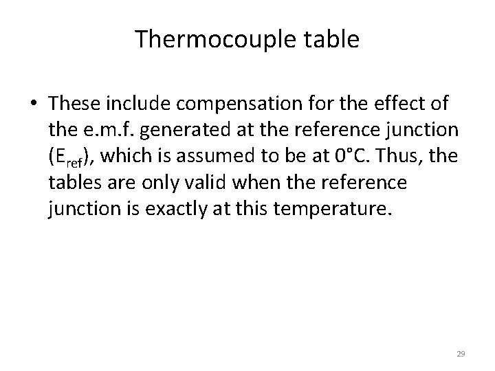 Thermocouple table • These include compensation for the effect of the e. m. f.