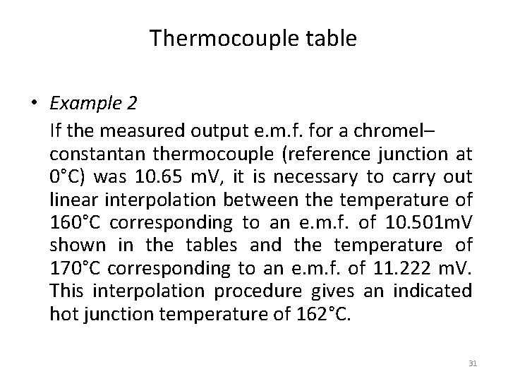 Thermocouple table • Example 2 If the measured output e. m. f. for a