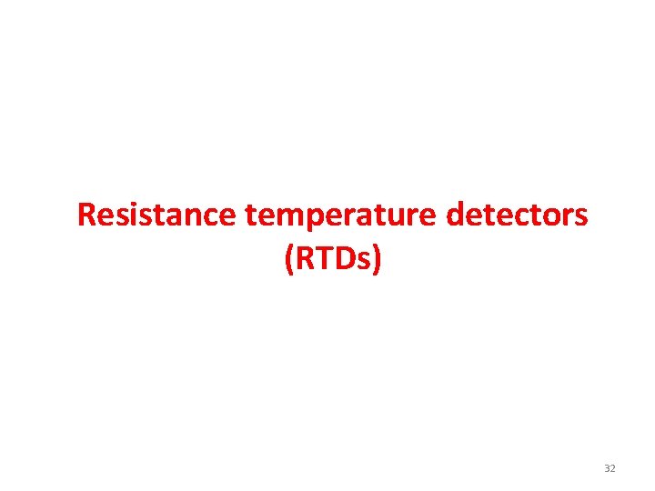 Resistance temperature detectors (RTDs) 32 