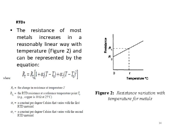 RTDs • The resistance of most metals increases in a reasonably linear way with