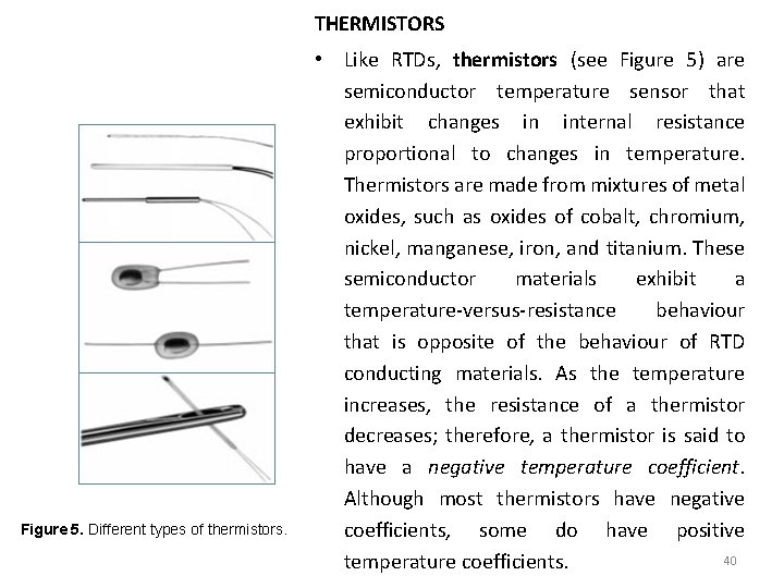 THERMISTORS Figure 5. Different types of thermistors. • Like RTDs, thermistors (see Figure 5)