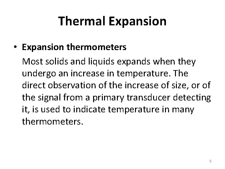 Thermal Expansion • Expansion thermometers Most solids and liquids expands when they undergo an