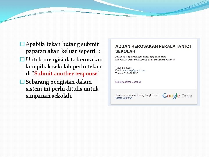 � Apabila tekan butang submit paparan akan keluar seperti : � Untuk mengisi data � Apabila tekan butang submit paparan akan keluar seperti : � Untuk mengisi data