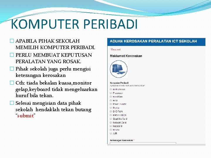 KOMPUTER PERIBADI � APABILA PIHAK SEKOLAH MEMILIH KOMPUTER PERIBADI. � PERLU MEMBUAT KEPUTUSAN PERALATAN