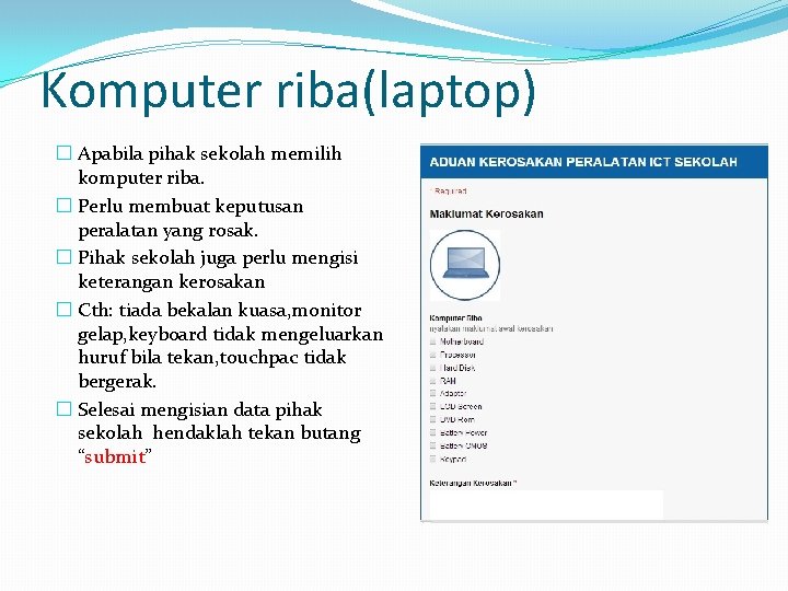 Komputer riba(laptop) � Apabila pihak sekolah memilih komputer riba. � Perlu membuat keputusan peralatan