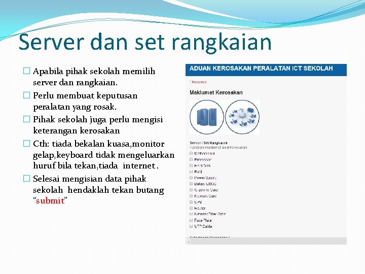 Server dan set rangkaian � Apabila pihak sekolah memilih server dan rangkaian. � Perlu