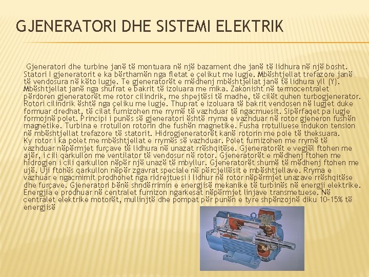 GJENERATORI DHE SISTEMI ELEKTRIK Gjeneratori dhe turbine janë të montuara në një bazament dhe GJENERATORI DHE SISTEMI ELEKTRIK Gjeneratori dhe turbine janë të montuara në një bazament dhe