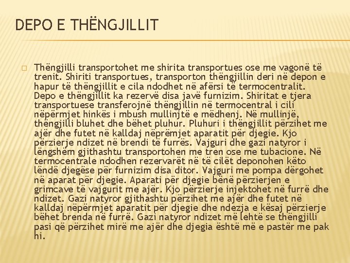 DEPO E THËNGJILLIT � Thëngjilli transportohet me shirita transportues ose me vagonë të trenit. DEPO E THËNGJILLIT � Thëngjilli transportohet me shirita transportues ose me vagonë të trenit.
