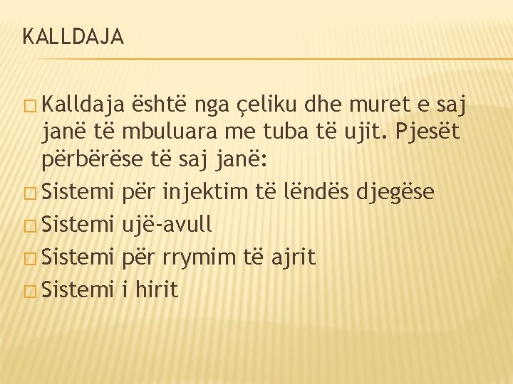 KALLDAJA � Kalldaja është nga çeliku dhe muret e saj janë të mbuluara me KALLDAJA � Kalldaja është nga çeliku dhe muret e saj janë të mbuluara me