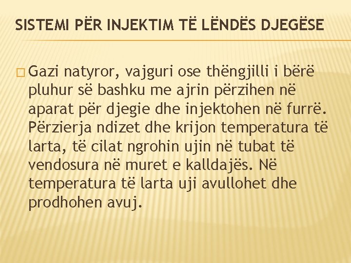 SISTEMI PËR INJEKTIM TË LËNDËS DJEGËSE � Gazi natyror, vajguri ose thëngjilli i bërë SISTEMI PËR INJEKTIM TË LËNDËS DJEGËSE � Gazi natyror, vajguri ose thëngjilli i bërë