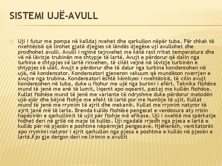 SISTEMI UJË-AVULL � Uji i futur me pompa në kalldaj nxehet dhe qarkullon nëpër SISTEMI UJË-AVULL � Uji i futur me pompa në kalldaj nxehet dhe qarkullon nëpër