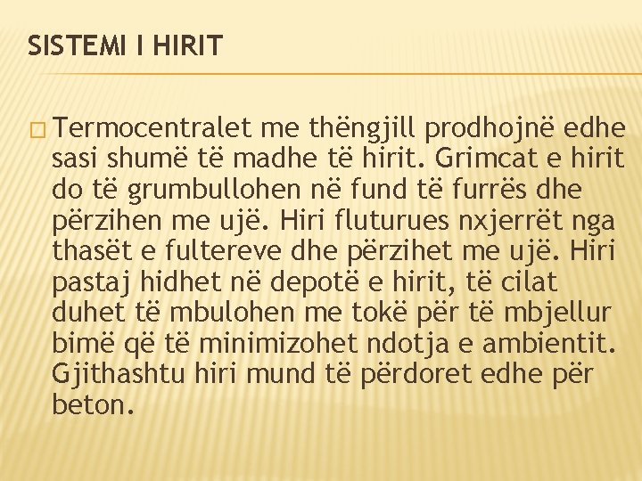 SISTEMI I HIRIT � Termocentralet me thëngjill prodhojnë edhe sasi shumë të madhe të SISTEMI I HIRIT � Termocentralet me thëngjill prodhojnë edhe sasi shumë të madhe të