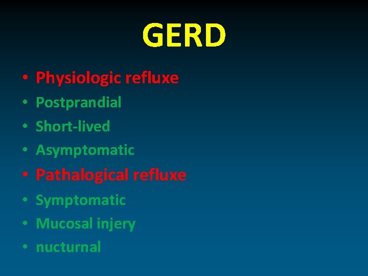 GERD • Physiologic refluxe • Postprandial • Short-lived • Asymptomatic • Pathalogical refluxe •