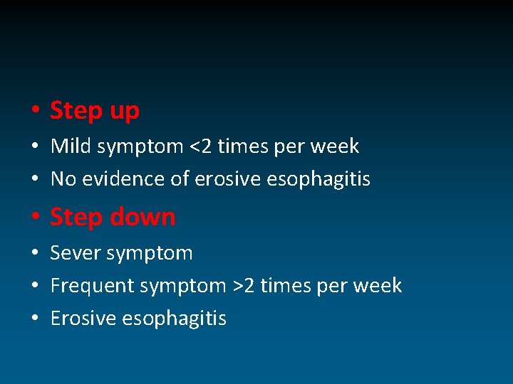  • Step up • Mild symptom <2 times per week • No evidence