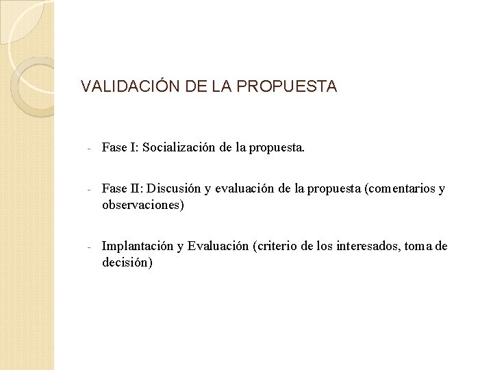 VALIDACIÓN DE LA PROPUESTA - Fase I: Socialización de la propuesta. - Fase II: