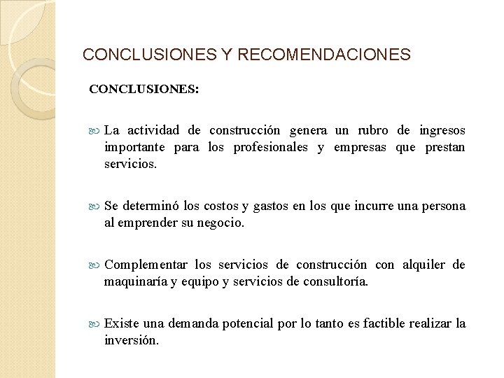 CONCLUSIONES Y RECOMENDACIONES CONCLUSIONES: La actividad de construcción genera un rubro de ingresos importante