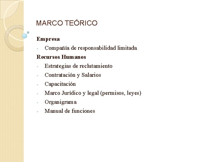 MARCO TEÓRICO Empresa - Compañía de responsabilidad limitada Recursos Humanos - Estrategias de reclutamiento