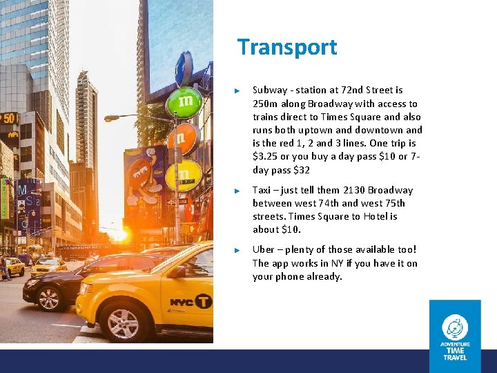 Transport ► ► ► Subway - station at 72 nd Street is 250 m Transport ► ► ► Subway - station at 72 nd Street is 250 m