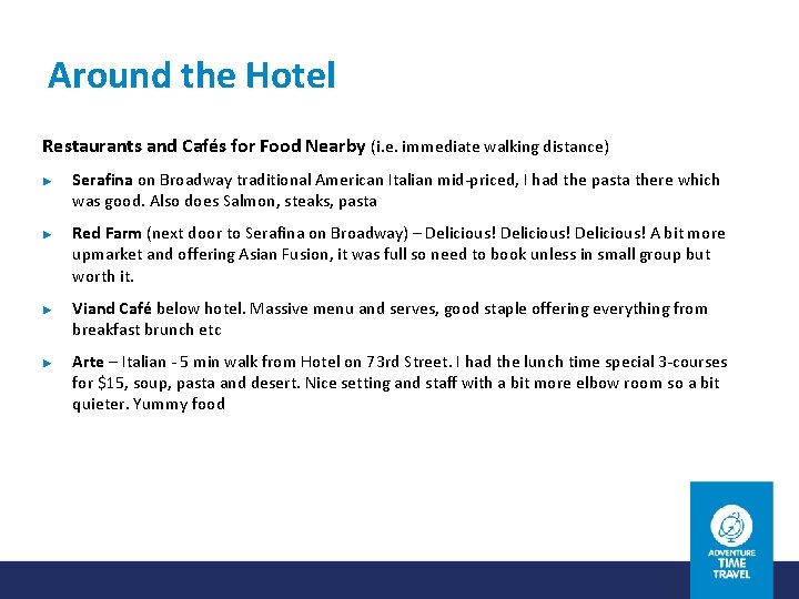 Around the Hotel Restaurants and Cafés for Food Nearby (i. e. immediate walking distance) Around the Hotel Restaurants and Cafés for Food Nearby (i. e. immediate walking distance)