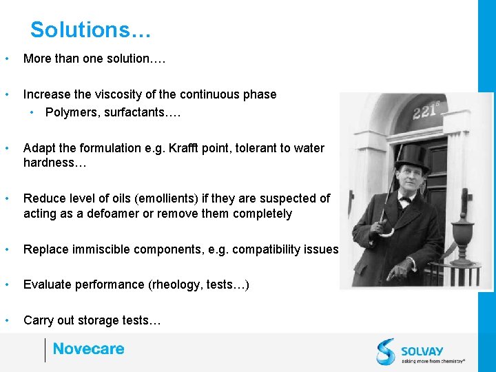 Solutions… • More than one solution…. • Increase the viscosity of the continuous phase
