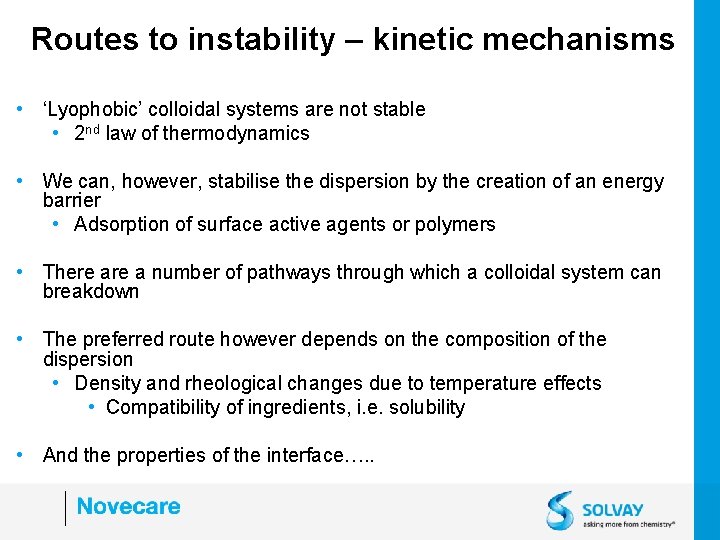 Routes to instability – kinetic mechanisms • ‘Lyophobic’ colloidal systems are not stable •