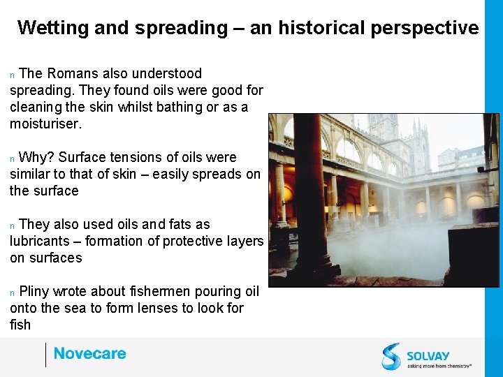 Wetting and spreading – an historical perspective The Romans also understood spreading. They found