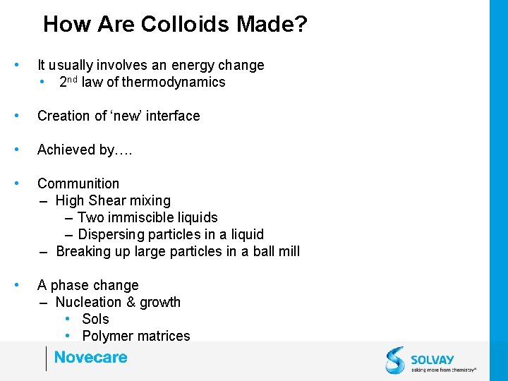 How Are Colloids Made? • It usually involves an energy change • 2 nd