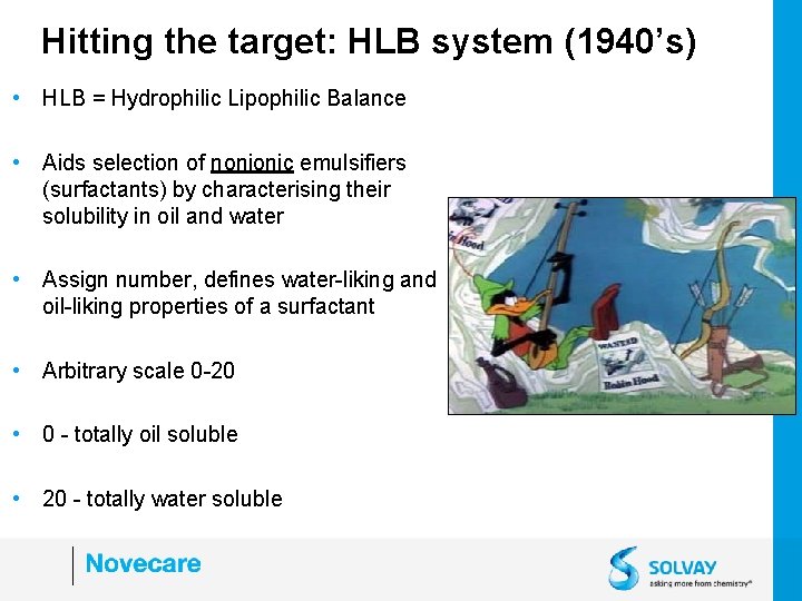 Hitting the target: HLB system (1940’s) • HLB = Hydrophilic Lipophilic Balance • Aids