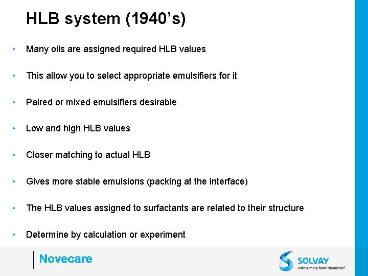 HLB system (1940’s) • Many oils are assigned required HLB values • This allow