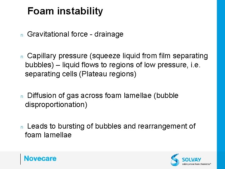Foam instability n n Gravitational force - drainage Capillary pressure (squeeze liquid from film