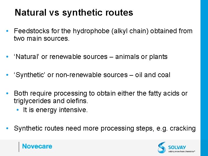 Natural vs synthetic routes • Feedstocks for the hydrophobe (alkyl chain) obtained from two