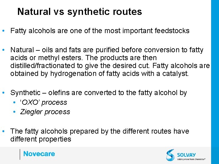Natural vs synthetic routes • Fatty alcohols are one of the most important feedstocks