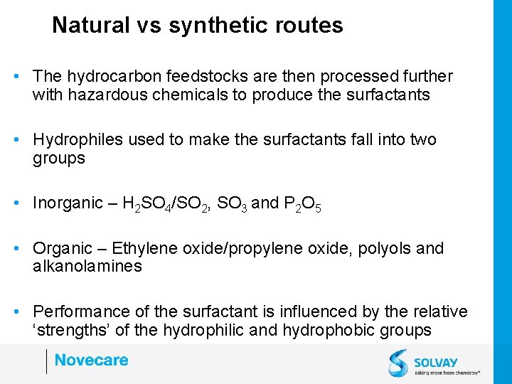 Natural vs synthetic routes • The hydrocarbon feedstocks are then processed further with hazardous