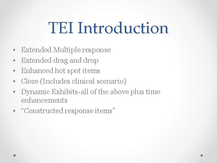 TEI Introduction • • • Extended Multiple response Extended drag and drop Enhanced hot