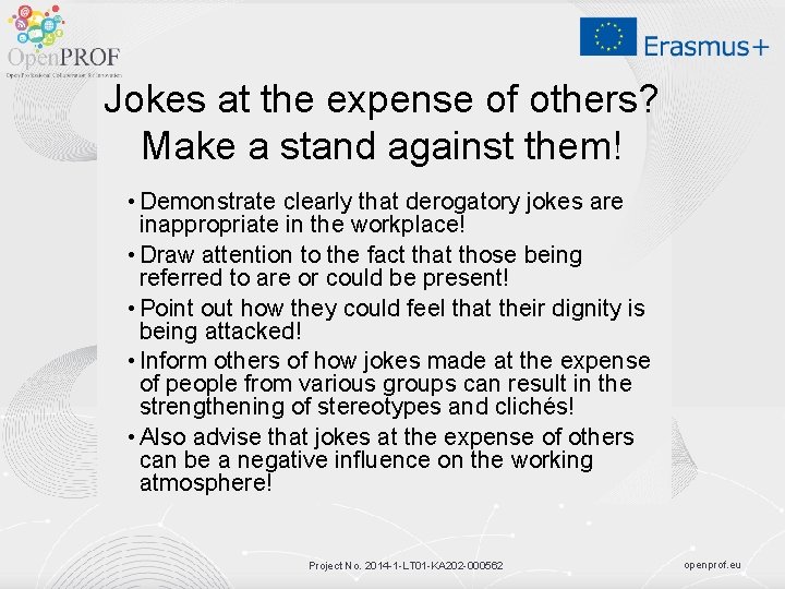 Jokes at the expense of others? Make a stand against them! • Demonstrate clearly