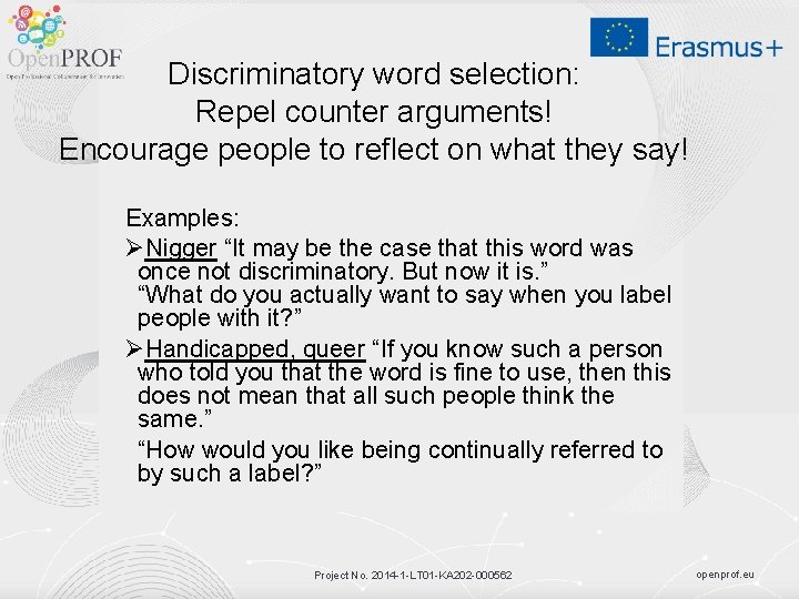 Discriminatory word selection: Repel counter arguments! Encourage people to reflect on what they say!