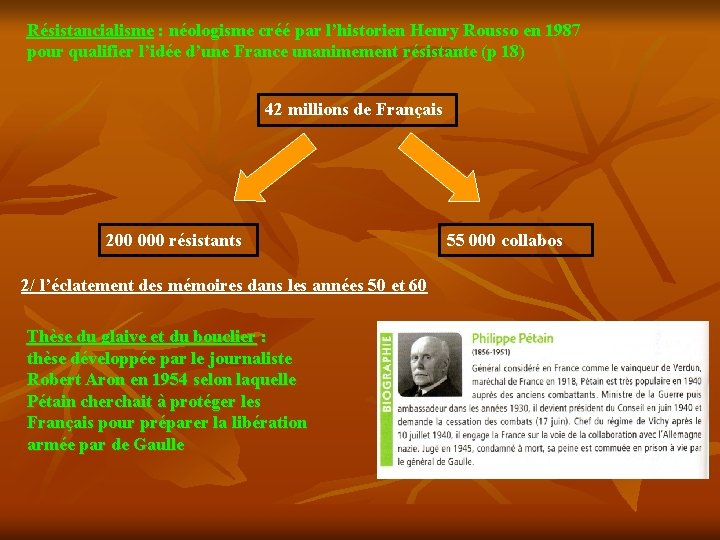 Résistancialisme : néologisme créé par l’historien Henry Rousso en 1987 pour qualifier l’idée d’une