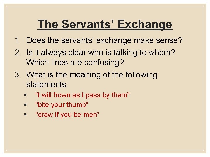 The Servants’ Exchange 1. Does the servants’ exchange make sense? 2. Is it always